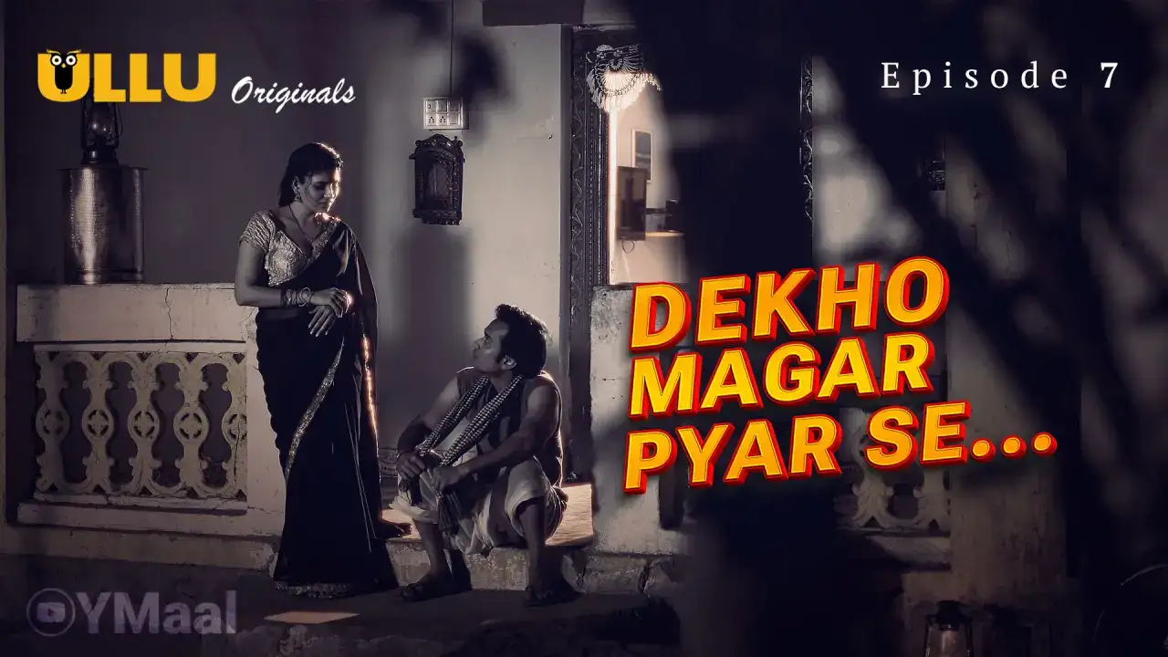Dekho Magar Pyar Se Episode 7 (ULLU Web Series) » WEBxSERIES.BUZZ