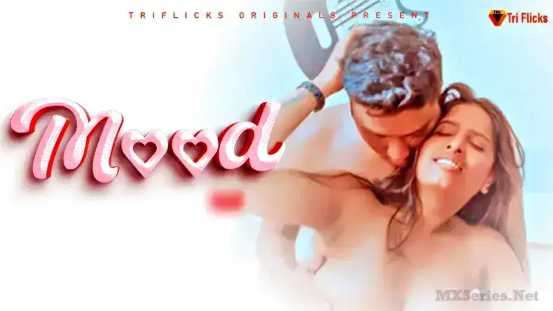 Mood (TriFlicks Web Series) » WEBxSERIES.BUZZ