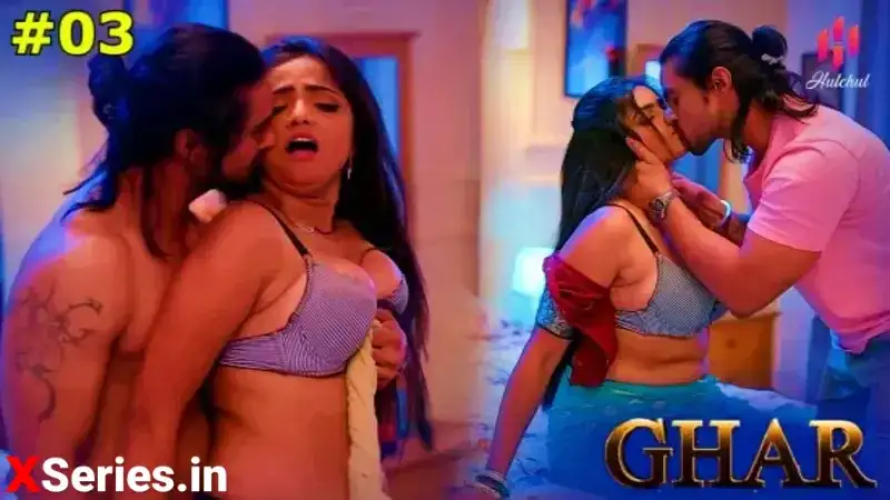 Ghar Episode 3 (Hulchul Web Series) » WEBxSERIES.BUZZ