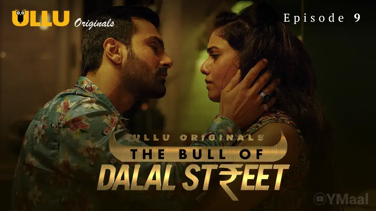 The Bull Of Dalal Street Episode 9 (ULLU Web Series) » WEBxSERIES.BUZZ