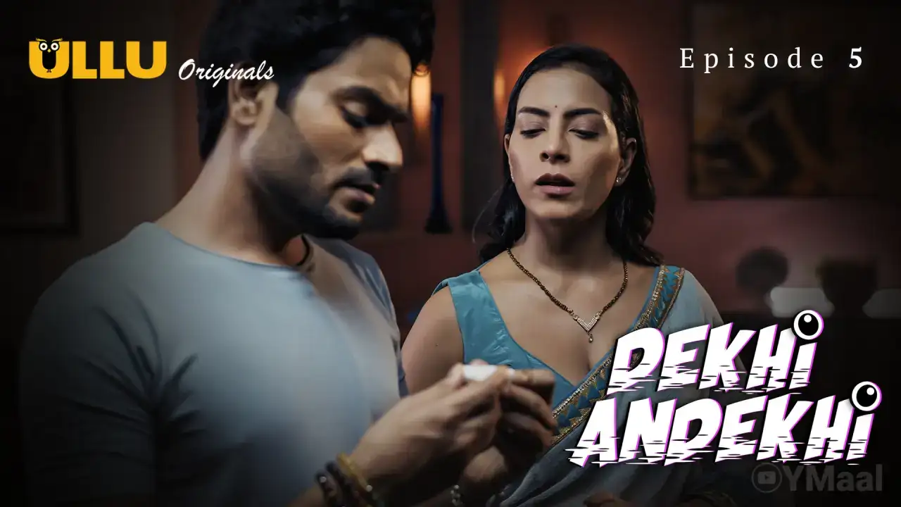 Dekhi Andekhi Episode 5 (ULLU Web Series) » WEBxSERIES.BUZZ