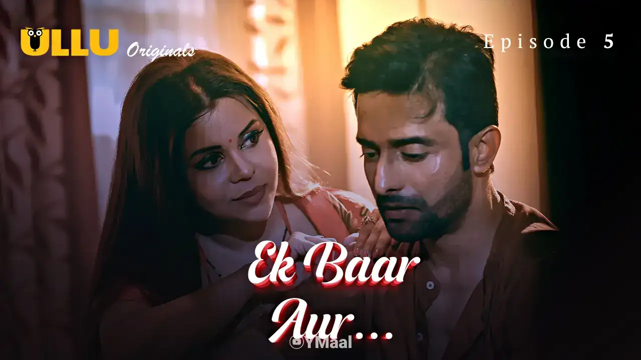Ek Baar Aur Episode 5 (ULLU Web Series) » WEBxSERIES.BUZZ