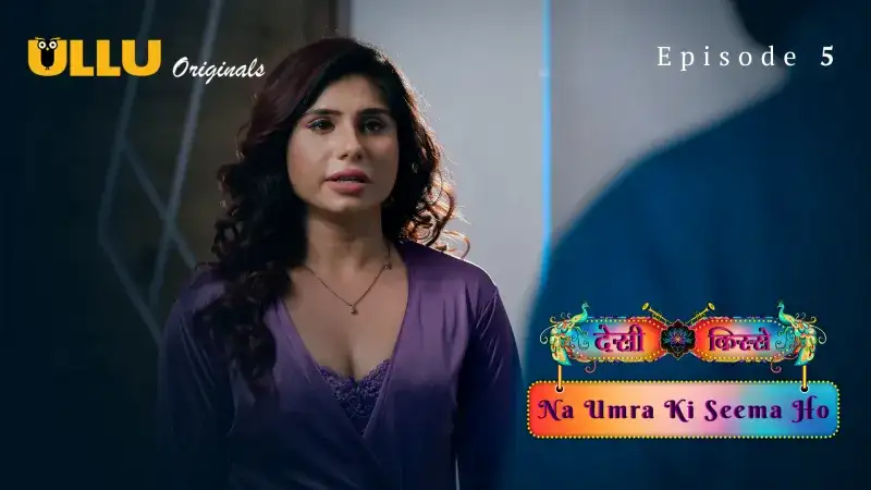 Na Umra Ki Seema Ho Episode 5 (Kooku Web Series) » WEBxSERIES.BUZZ