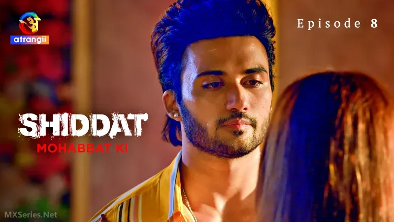 Shiddat Mohabbat Ki Episode 8 (Atrangii Web Series) » WEBxSERIES.BUZZ