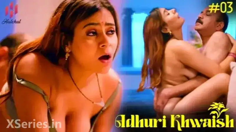Adhuri Khwaish Episode 3 (Hulchul Web Series) » WEBxSERIES.BUZZ