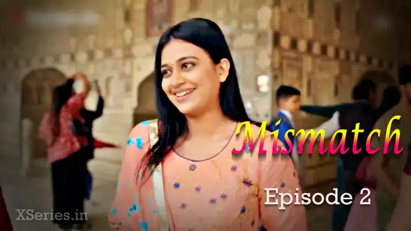 Mismatch Episode 2 (Ratri Web Series) » WEBxSERIES.BUZZ