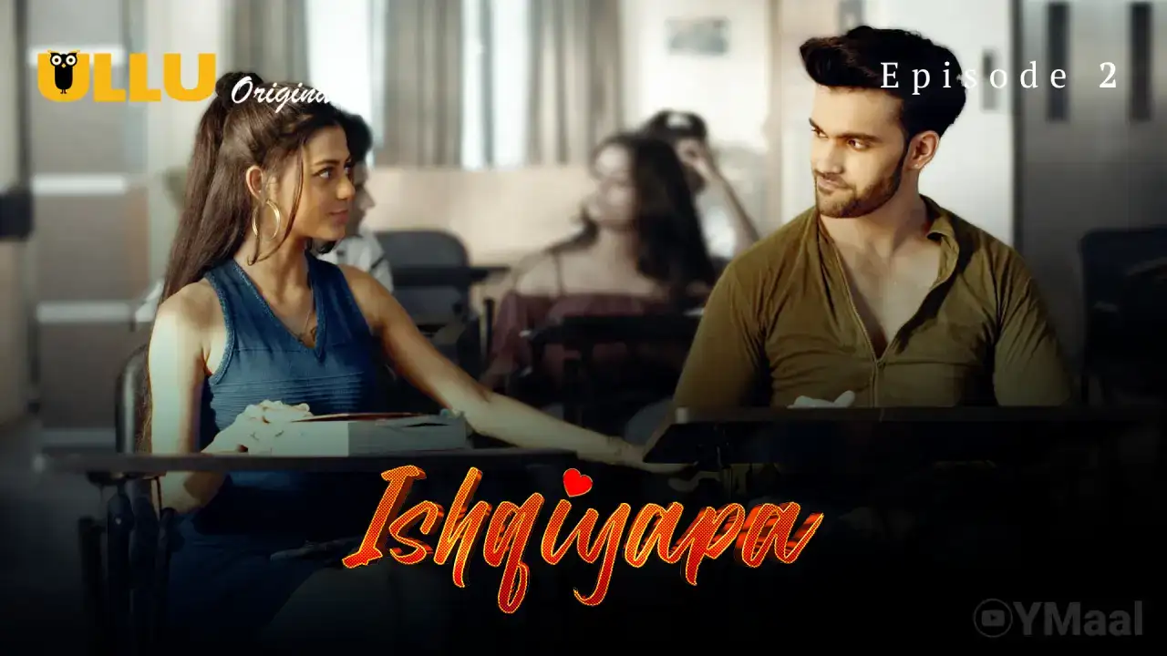 Ishqiyapa Episode 2 (ULLU Web Series) » WEBxSERIES.BUZZ