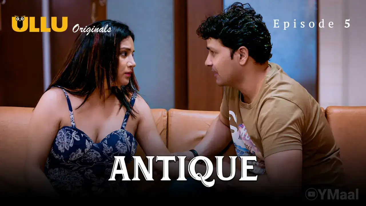 Antique Episode 5 (ULLU Web Series) » WEBxSERIES.BUZZ