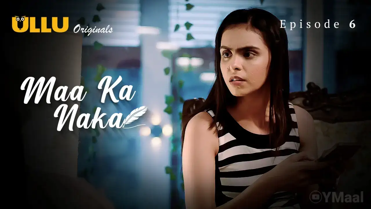 Maa Ka Naka Episode 6 (ULLU Web Series) » WEBxSERIES.BUZZ