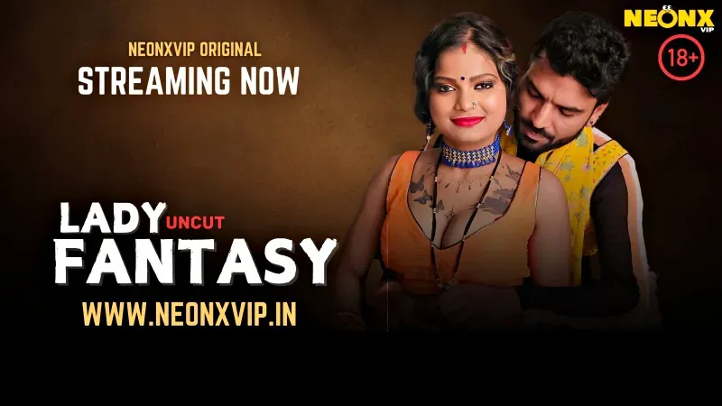 Lady Fantasy (NEONX Web Series) » WEBxSERIES.BUZZ