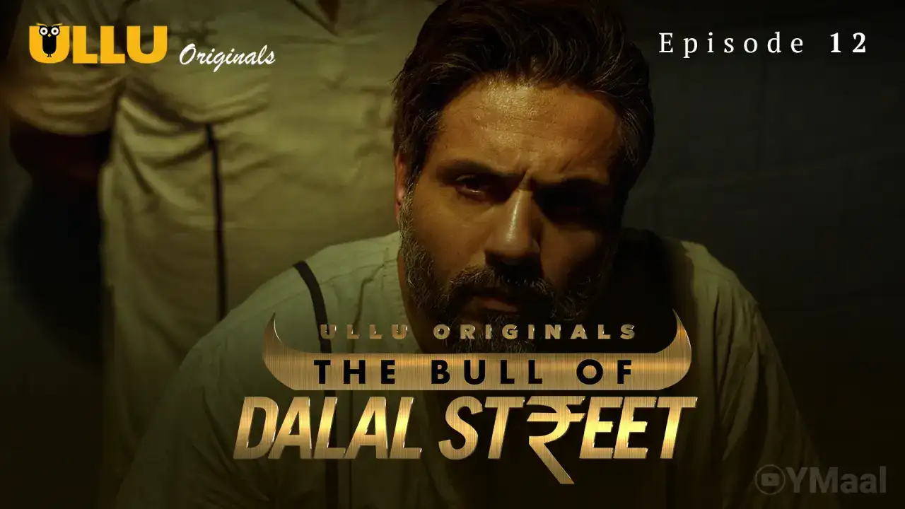 The Bull Of Dalal Street Episode 12 (ULLU Web Series) » WEBxSERIES.BUZZ