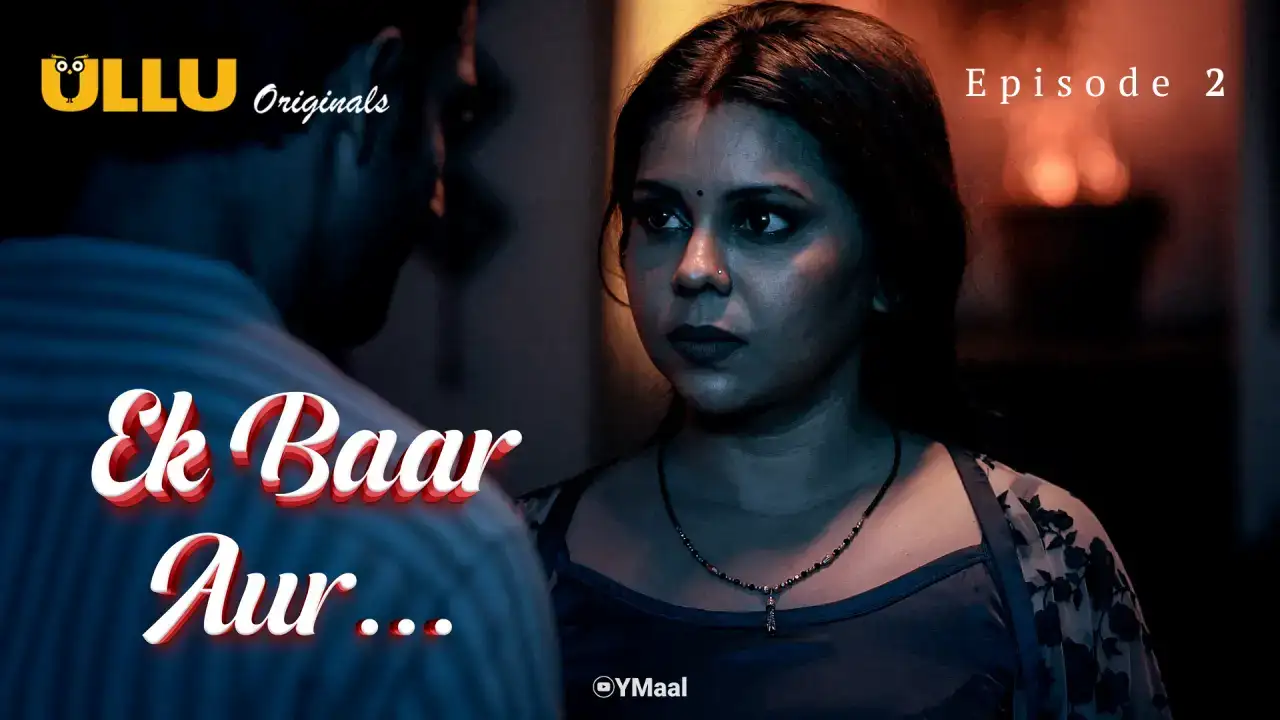 Ek Baar Aur Episode 2 (ULLU Web Series) » WEBxSERIES.BUZZ