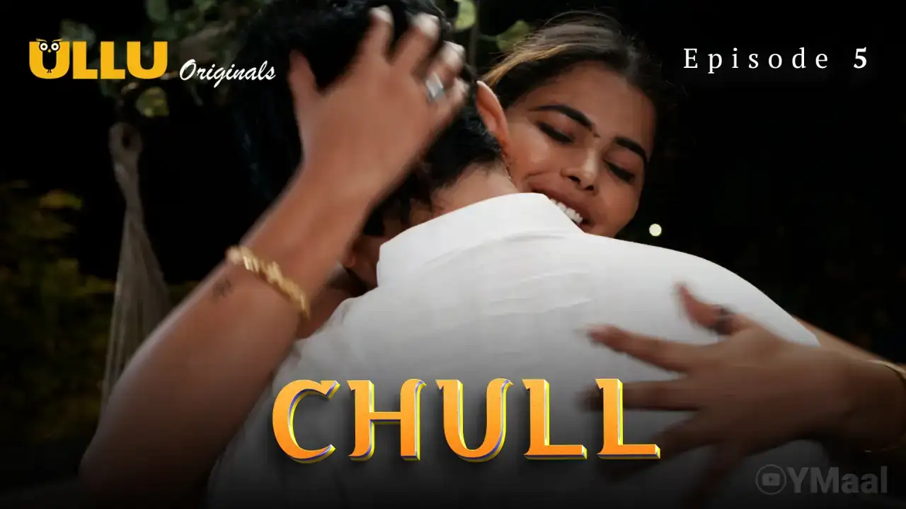 Chull Episode 5 (ULLU Web Series) » WEBxSERIES.BUZZ