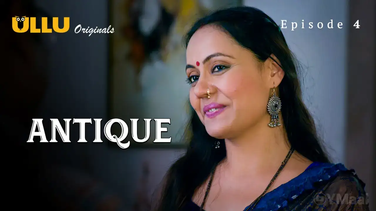 Antique Episode 4 (ULLU Web Series) » WEBxSERIES.BUZZ