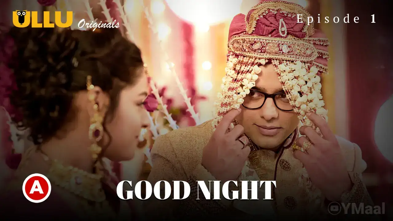 Good Night Episode 1 (ULLU Web Series) » WEBxSERIES.BUZZ