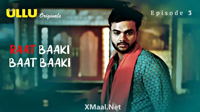 Raat Baaki Baat Baaki Episode 3 (ULLU Web Series) » WEBxSERIES.BUZZ