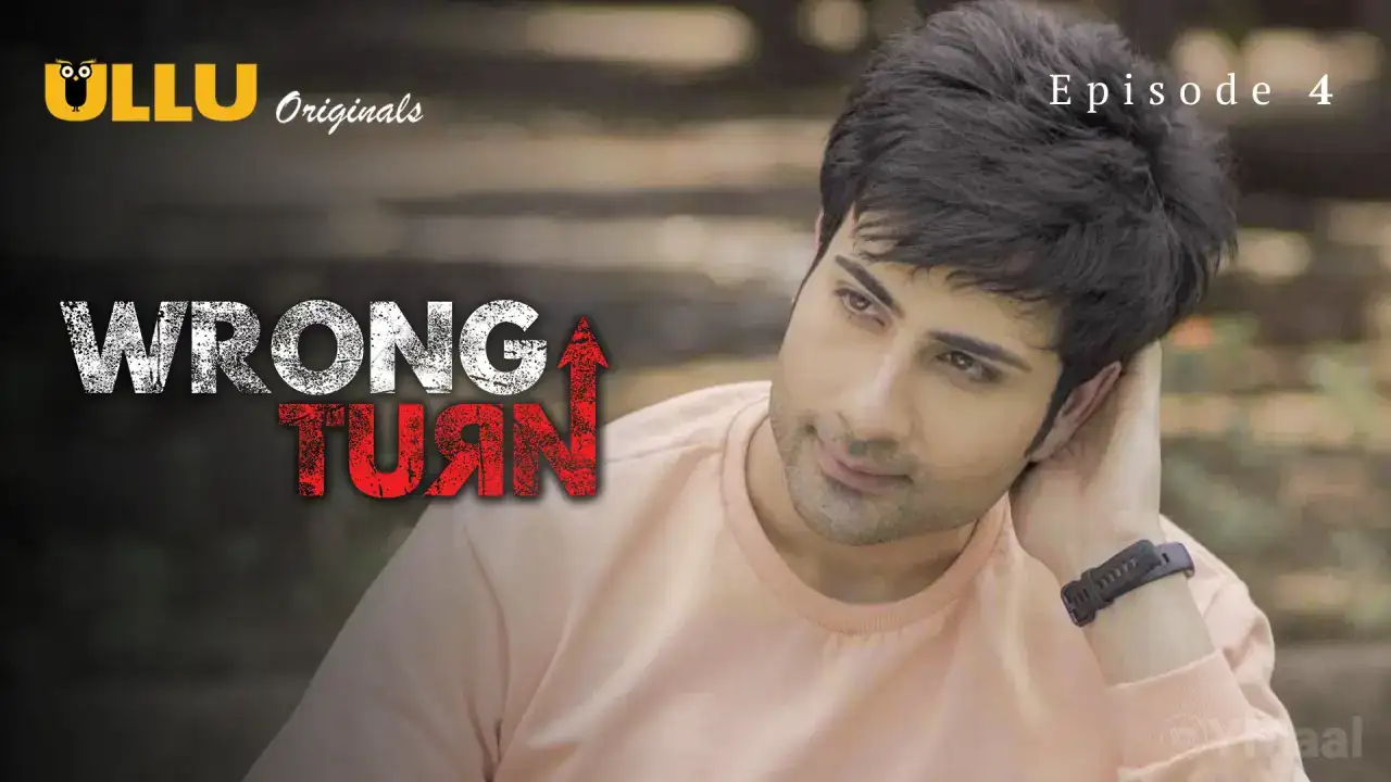 Wrong Turn Episode 4 (ULLU Web Series) » WEBxSERIES.BUZZ