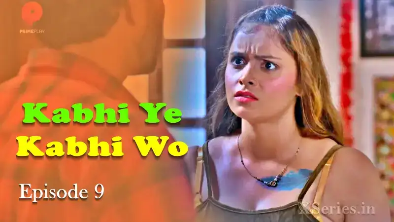 Kabhi Ye Kabhi Woh Episode 9 (Primeplay Web Series) » WEBxSERIES.BUZZ