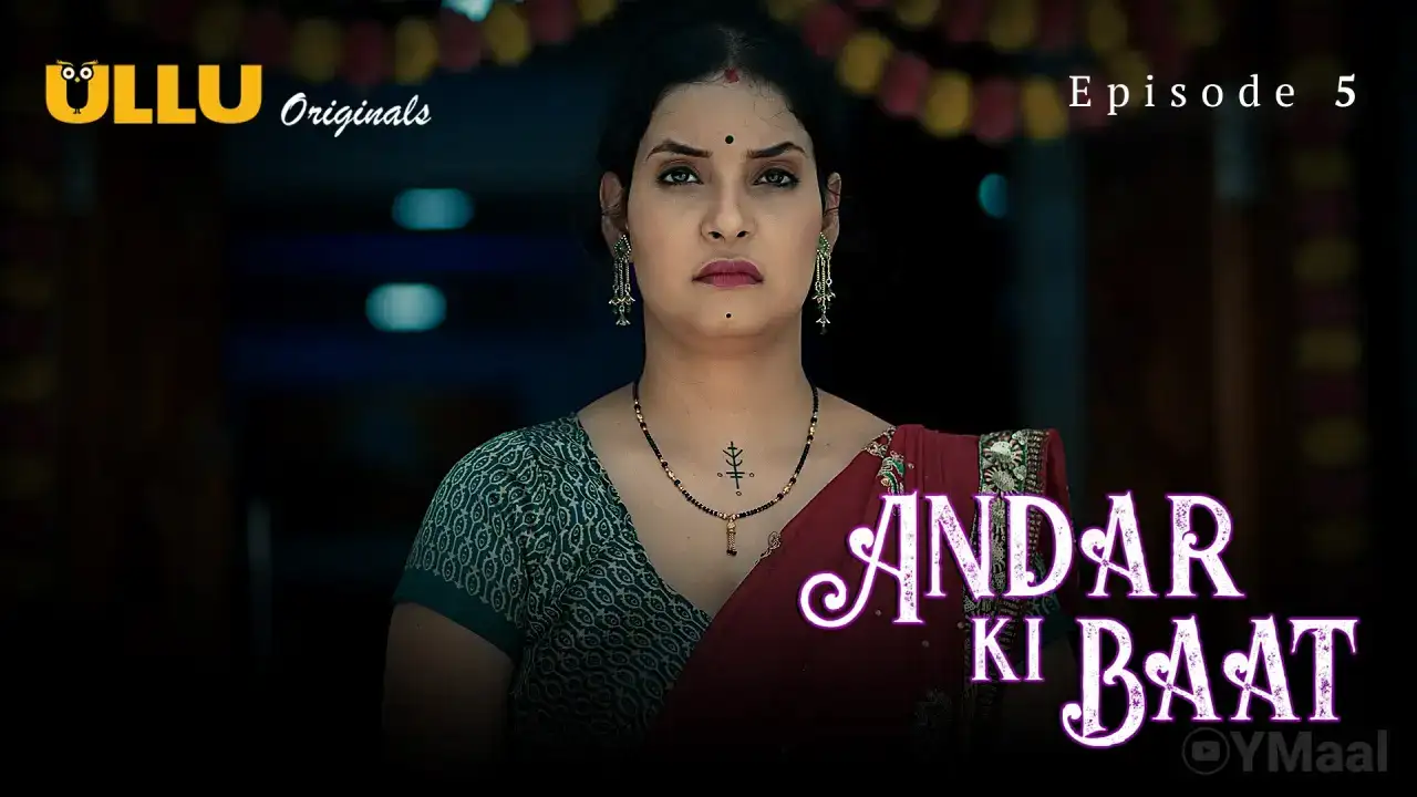 Andar Ki Baat Episode 5 (ULLU Web Series) » WEBxSERIES.BUZZ