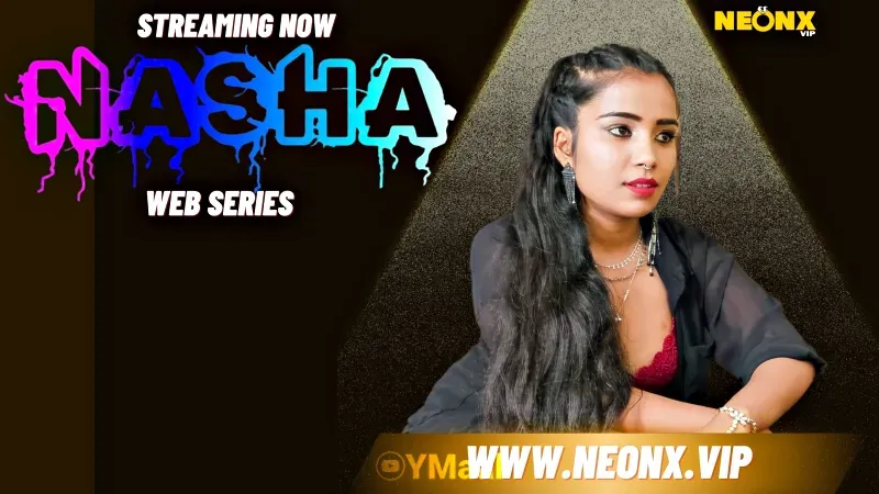 Nasha (NEONX Web Series) » WEBxSERIES.BUZZ