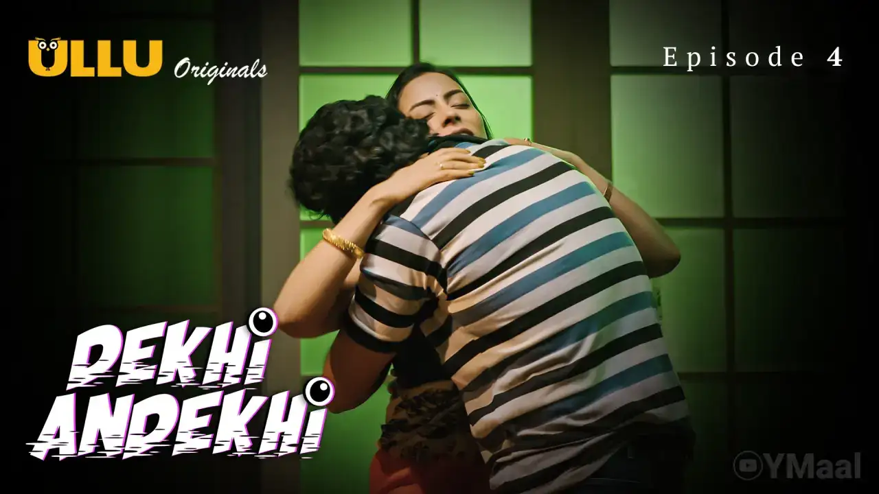 Dekhi Andekhi Episode 4 (ULLU Web Series) » WEBxSERIES.BUZZ
