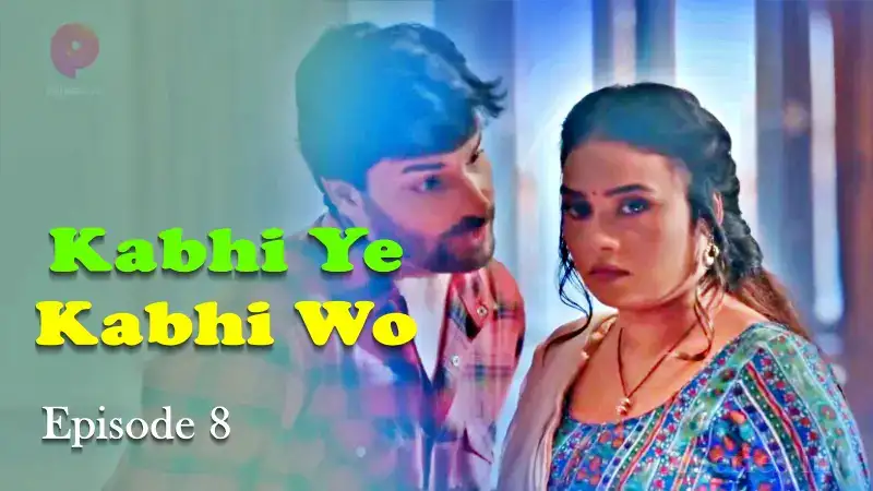 Kabhi Ye Kabhi Woh Episode 8 (Primeplay Web Series) » WEBxSERIES.BUZZ