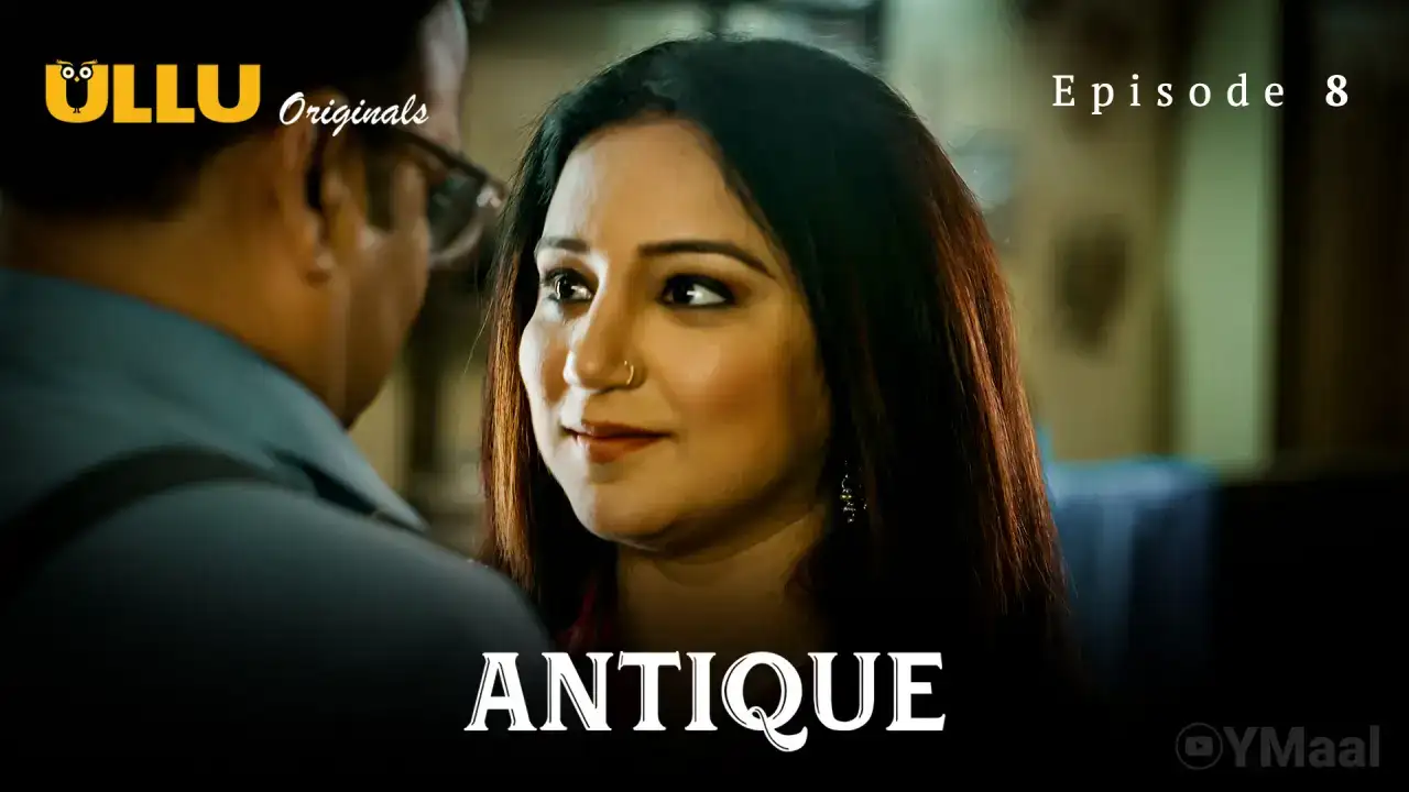 Antique Episode 8 (ULLU Web Series) » WEBxSERIES.BUZZ