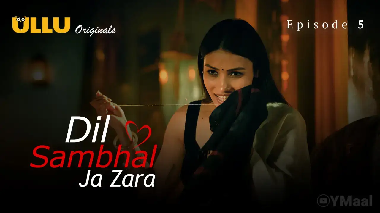 Dil Sambhal Ja Zara Episode 5 (ULLU Web Series) » WEBxSERIES.BUZZ