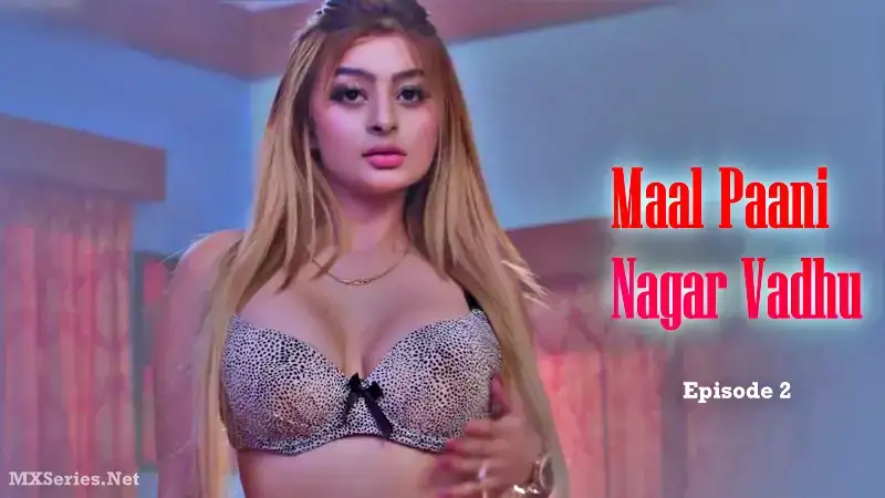 Maal Paani Nagar Vadhu Episode 2 (Big Movie Zoo Web Series) » WEBxSERIES.BUZZ