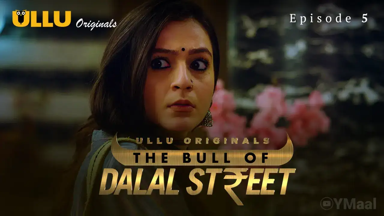 The Bull Of Dalal Street Episode 5 (ULLU Web Series) » WEBxSERIES.BUZZ