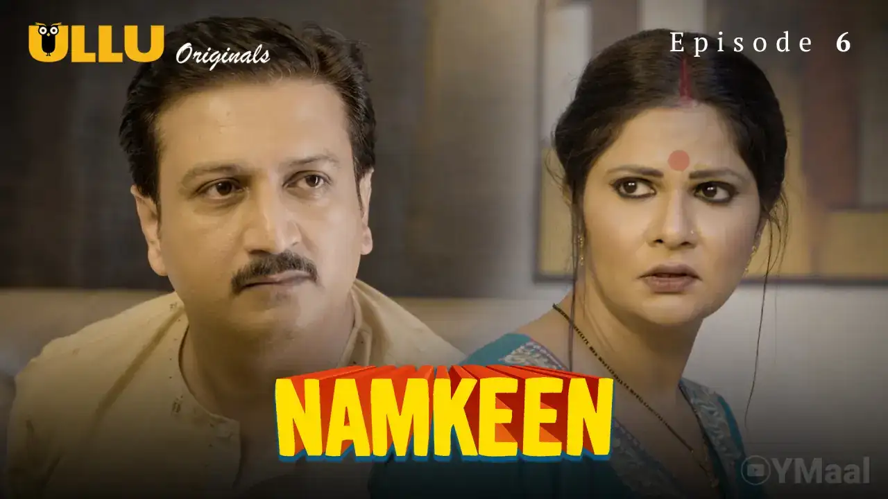 Namkeen Episode 6 (ULLU Web Series) » WEBxSERIES.BUZZ