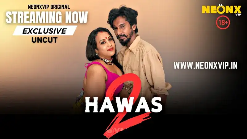 Hawas 2 (NEONX Web Series) » WEBxSERIES.BUZZ