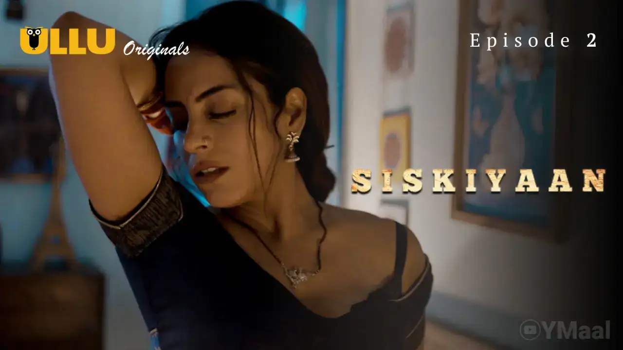 Siskiyaan Episode 2 (ULLU Web Series) » WEBxSERIES.BUZZ