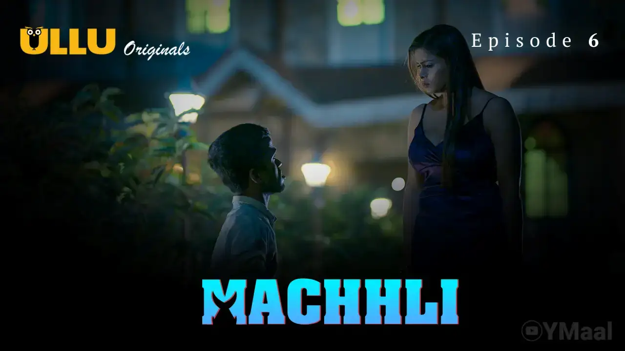 Machhli Episode 6 (ULLU Web Series) » WEBxSERIES.BUZZ